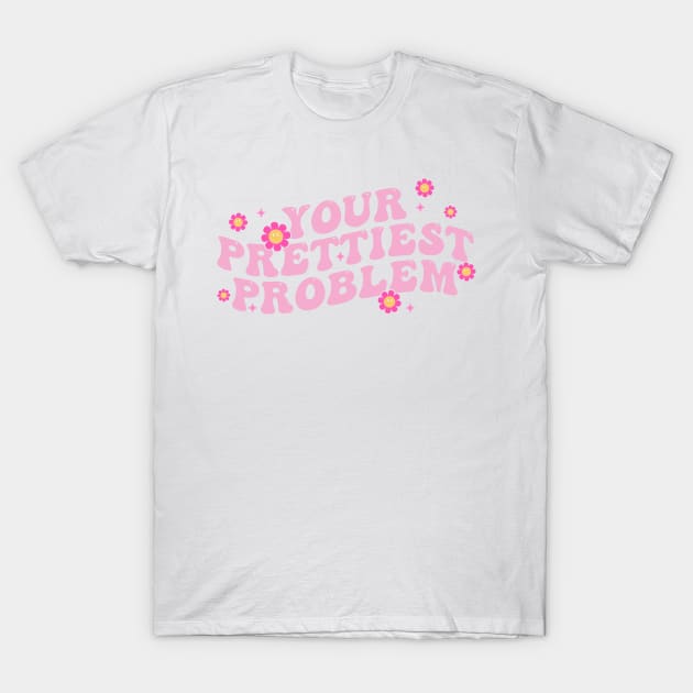 Your Prettiest Problem T-Shirt by Osangen